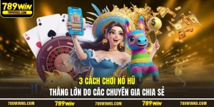 Cách Chơi Nổ Hũ Thắng Lớn