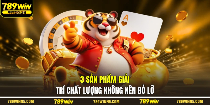 3 sản phẩm giải trí chất lượng không nên bỏ lỡ