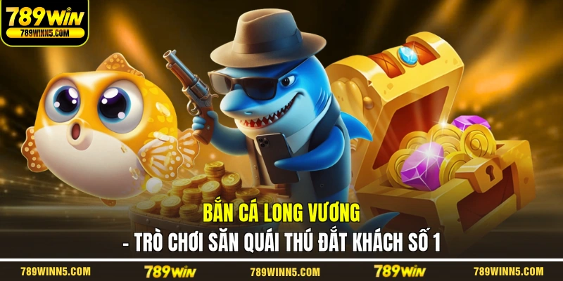 Bắn Cá Long Vương