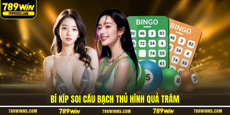 Bí kíp soi cầu bạch thủ hình quả trám