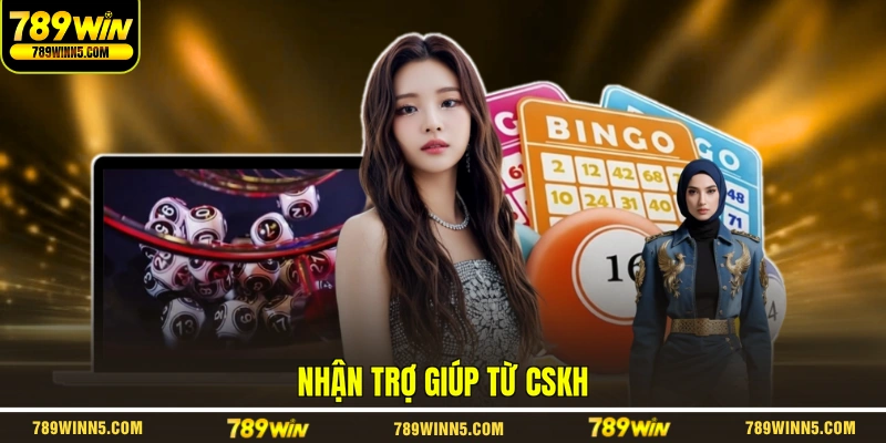 Nhận trợ giúp từ CSKH