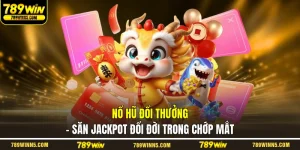 Nổ Hũ Đổi Thưởng