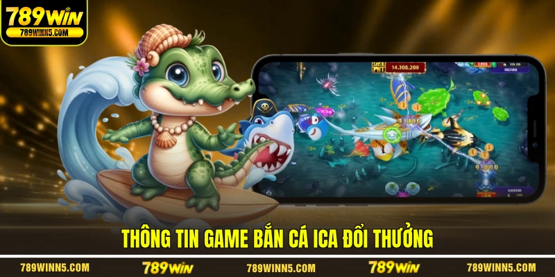 Thông tin game bắn cá Ica đổi thưởng