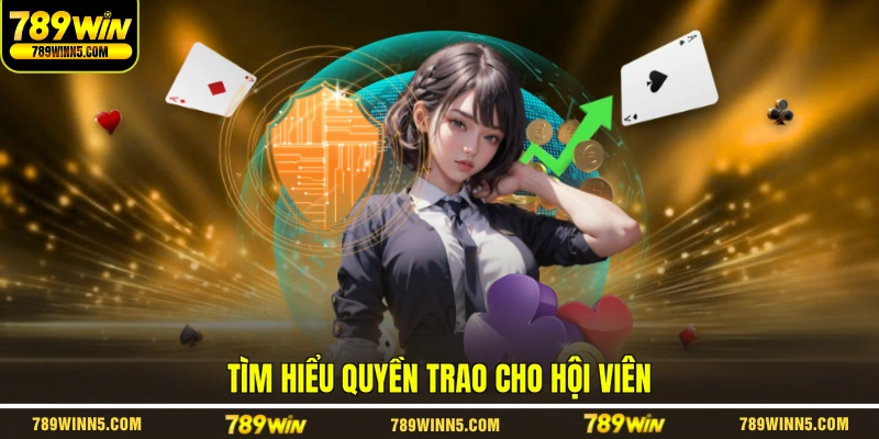Tìm hiểu quyền trao cho hội viên