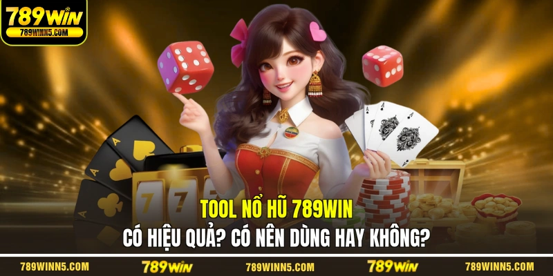 Tool Nổ Hũ 789WIN