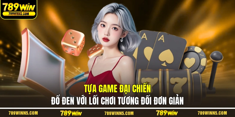 Tựa game Đại Chiến Đổ Đen với lối chơi tương đối đơn giản